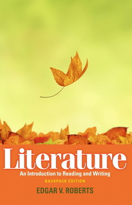 Literature: An Introduction to Reading and Writing, Backpack Edition - Roberts, Edgar, and Zweig, Robert