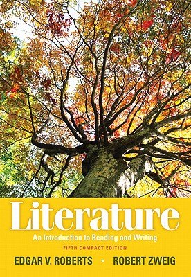 Literature: An Introduction to Reading and Writing - Roberts, Edgar V, and Zweig, Robert