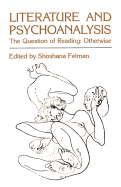 Literature and Psychoanalysis: The Question of Reading: Otherwise