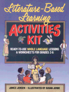 Literature-Based Learning Activities Kit: Ready-To-Use Whole Language Lessons and Worksheets for Grades 2-6