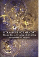 Literature of Memory: History, Time and Space in Post-War Writing