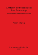 Lithics in the Scandinavian Late Bronze Age: Sociotechnical Change and Persistence