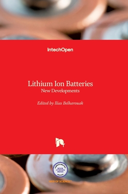 Lithium Ion Batteries: New Developments - Belharouak, Ilias (Editor)