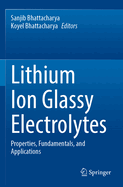 Lithium Ion Glassy Electrolytes: Properties, Fundamentals, and Applications