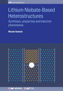 Lithium Niobate-Based Heterostructures: Synthesis, Properties and Electron Phenomena