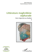 Litt?rature maghr?bine s?pharade: Voix migrantes au Qu?bec Volume 2