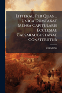 Litterae, Per Quas ... Unica Dumtaxat Mensa Capitularis Ecclesiae Caesaraugustanae Constituitur