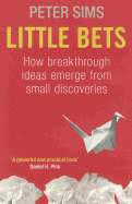 Little Bets: How Breakthrough Ideas Emerge from Small Discoveries