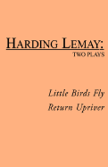 Little Birds Fly / Return Upriver: Two Plays