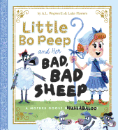 Little Bo Peep and Her Bad, Bad Sheep: A Mother Goose Hullabaloo