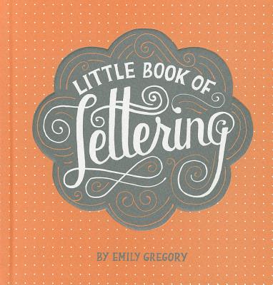 Little Book of Lettering - Gregory, Emily