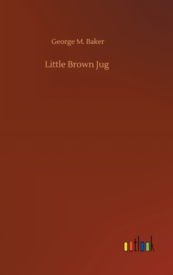 Little Brown Jug - Baker, George M