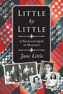 Little by Little: A Patchwork Quilt of Memories