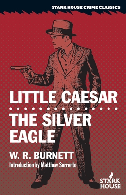 Little Caesar / The Silver Eagle - Burnett, W R, and Sorrento, Matthew (Introduction by)