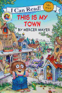 Little Critter: This Is My Town