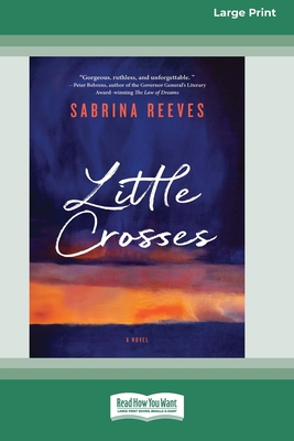 Little Crosses: A Novel [Large Print 16pt] - Reeves, Sabrina