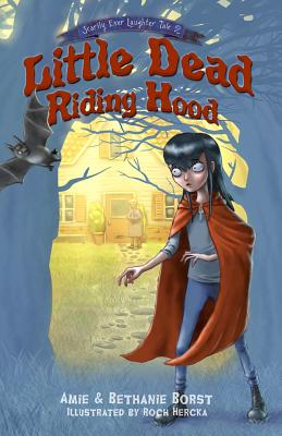 Little Dead Riding Hood - Borst, Amie, and Borst, Bethanie