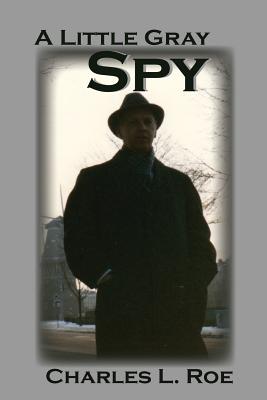 Little Gray Spy - Roe, Charles