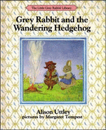 Little Grey Rabbit and the Wandering Hedgehog - Uttley, Alison