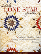 Little Lone Star Quilts: Sew Perfect Points Every Time - Exciting New Paper-Piecing Technique - 7 Projects