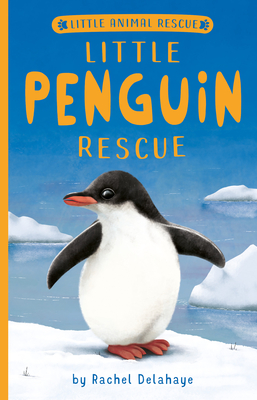 Little Penguin Rescue - Delahaye, Rachel