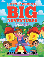 Little People, Big Adventures (A Coloring Book)