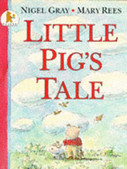 Little Pigs Tale - Gray, Nigel, and Rees, Mary (Illustrator)