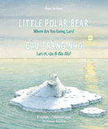 Little Polar Bear English/Vietnamese: (Bilingual Edition)