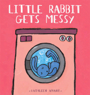 Little Rabbit Gets Messy - Amant, Kathleen, and Van Den Abeele-Kinget, Inge (Translated by)