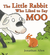 Little Rabbit Who Liked to Say Moo