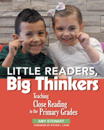Little Readers, Big Thinkers: Teaching Close Reading in the Primary Grades