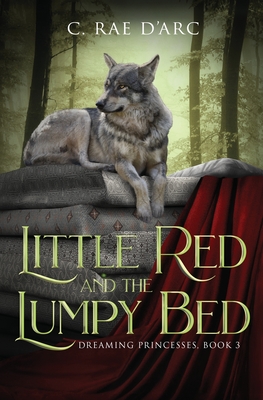 Little Red and the Lumpy Bed - D'Arc, C Rae