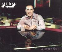 Little Soul, Pt. 2 - Pulp
