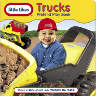 Little Tikes Trucks - Monroe, Debra, and Playhouse Publishing (Creator)