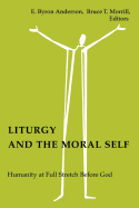 Liturgy and the Moral Self: Humanity at Full Stretch Before God