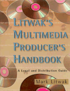 Litwak's Multimedia Producer's Handbook: A Legal and Distribution Guide - Litwak, Mark