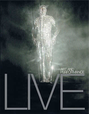 Live: Art and Performance - Heathfield, Adrian (Editor), and Glendinning, Hugo (Photographer)