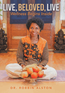Live, Beloved, Live: Wellness Begins Inside