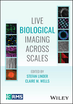 Live Biological Imaging Across Scales - Linder, Stefan (Editor), and Wells, Claire M. (Editor)