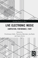 Live Electronic Music: Composition, Performance, Study