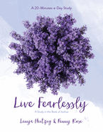 Live Fearlessly: A Study in the Book of Joshua Volume 2