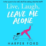 Live, Laugh, Leave Me Alone