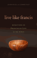 Live Like Francis: Reflections on Franciscan Life in the World