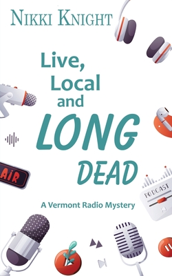 Live, Local, and Long Dead - Knight, Nikki
