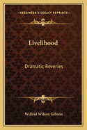 Livelihood: Dramatic Reveries