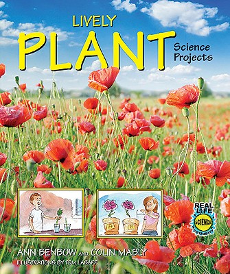 Lively Plant Science Projects - Benbow, Ann, and Mably, Colin