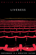 Liveness: Performance in a Mediatized Culture