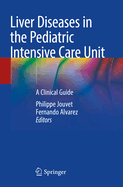 Liver Diseases in the Pediatric Intensive Care Unit: A Clinical Guide