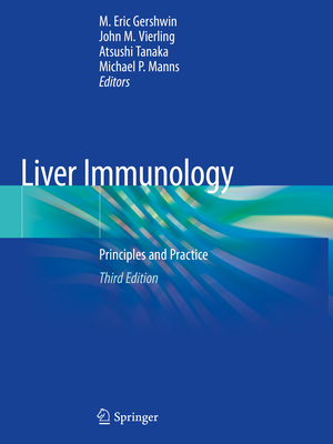 Liver Immunology: Principles and Practice - Gershwin, M. Eric (Editor), and M. Vierling, John (Editor), and Tanaka, Atsushi (Editor)