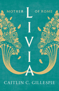 Livia: Mother of Rome